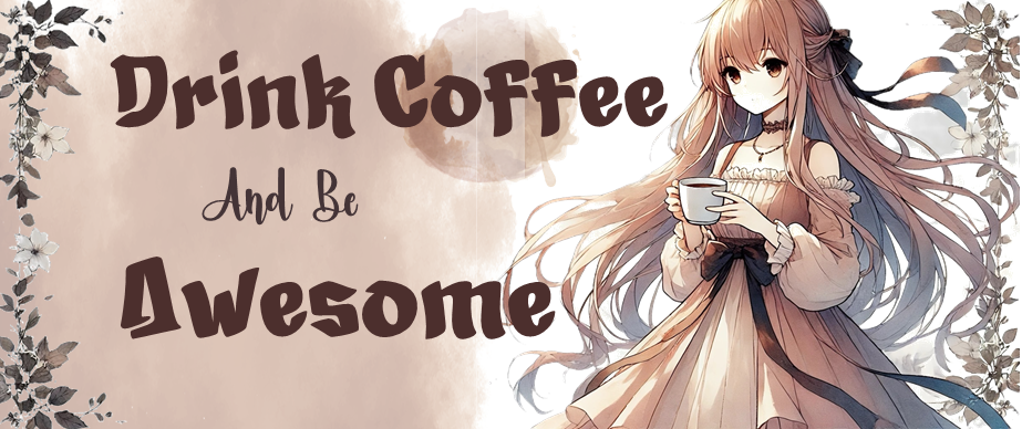 Coffee Cup - Drink Coffee and Be Awesome - Artisan Anime Coffee Cup